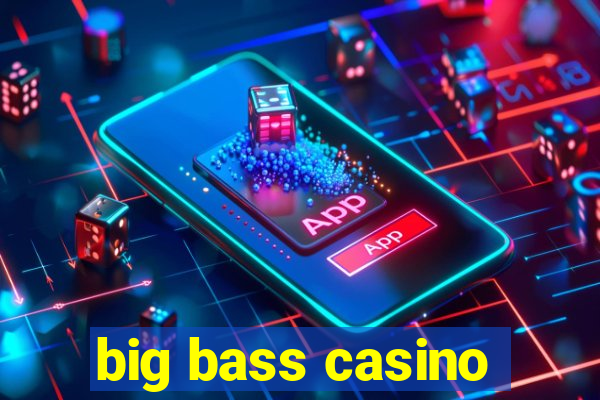 big bass casino