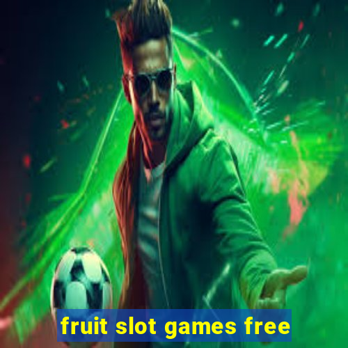 fruit slot games free