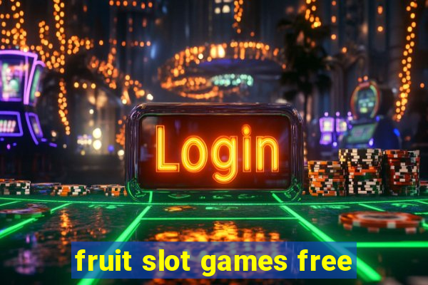 fruit slot games free