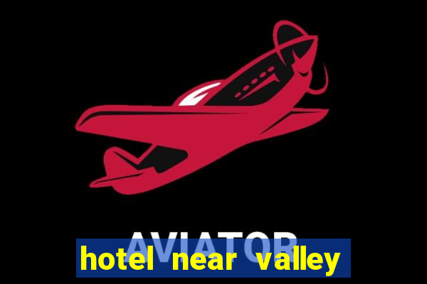 hotel near valley view casino