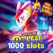 1000 slots