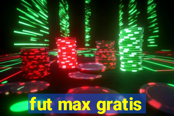 fut max gratis