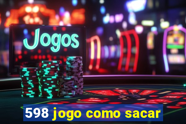 598 jogo como sacar