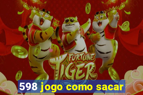 598 jogo como sacar