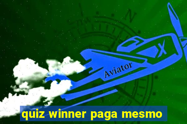 quiz winner paga mesmo