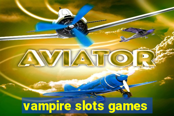 vampire slots games