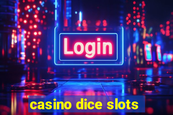 casino dice slots