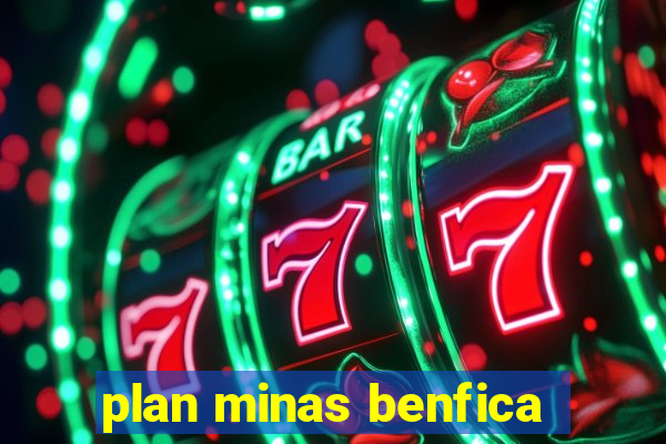 plan minas benfica