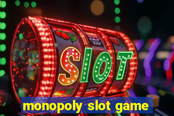 monopoly slot game