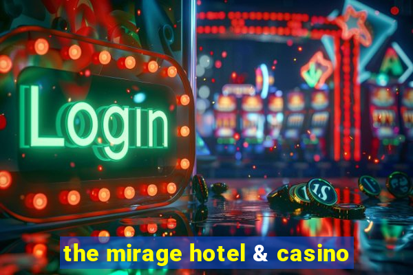 the mirage hotel & casino