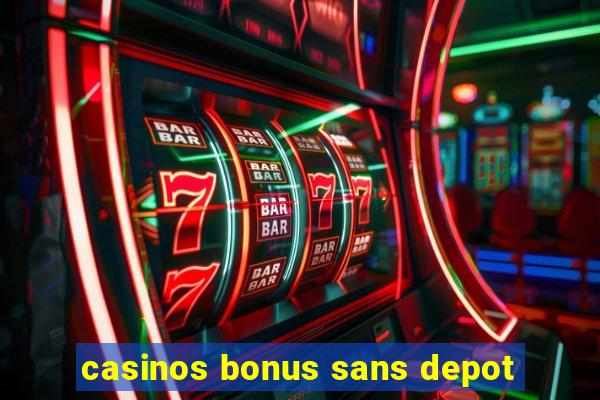 casinos bonus sans depot