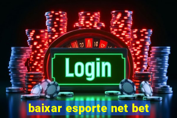 baixar esporte net bet