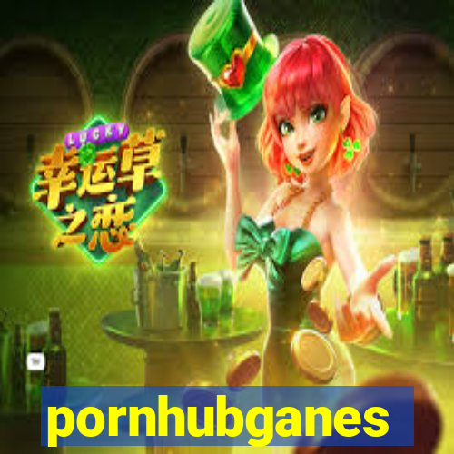 pornhubganes