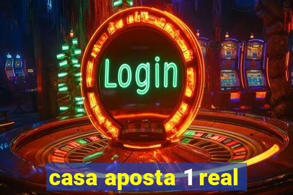 casa aposta 1 real