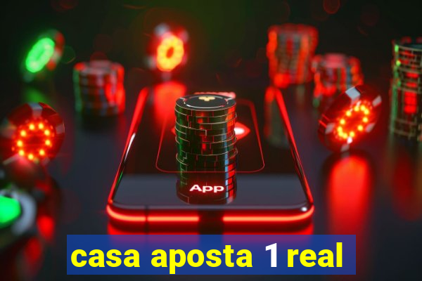 casa aposta 1 real