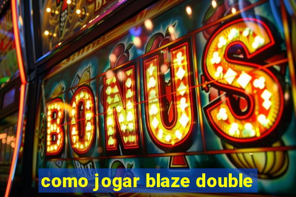 como jogar blaze double