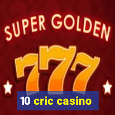 10 cric casino