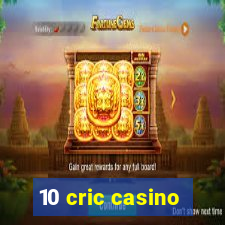 10 cric casino