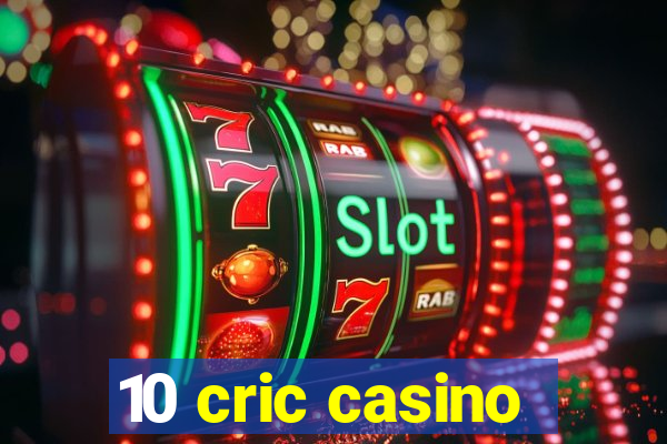 10 cric casino