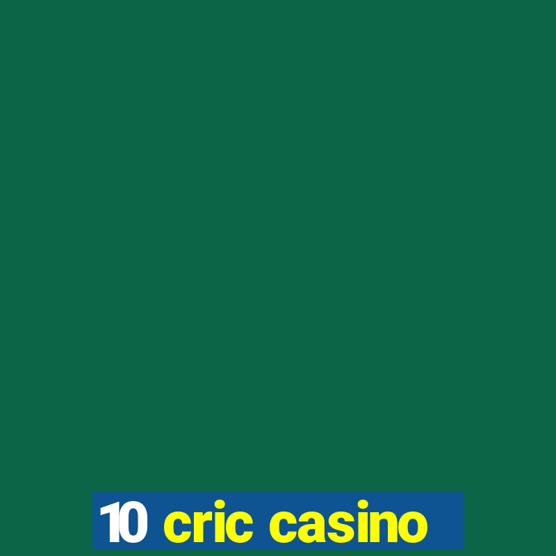 10 cric casino