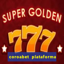 coroabet plataforma de jogos