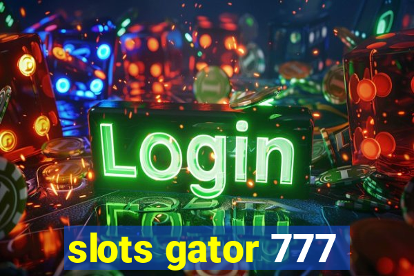 slots gator 777