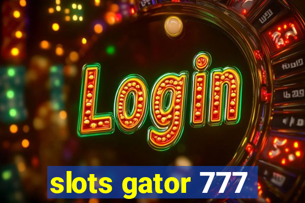 slots gator 777