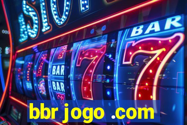 bbr jogo .com