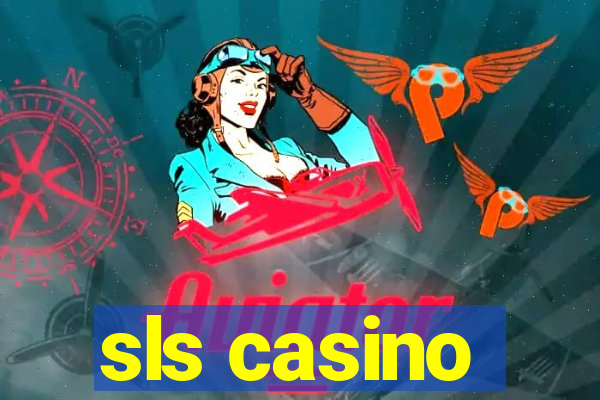 sls casino