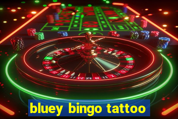 bluey bingo tattoo