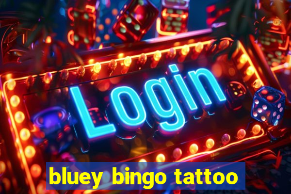 bluey bingo tattoo