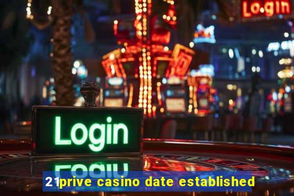 21prive casino date established