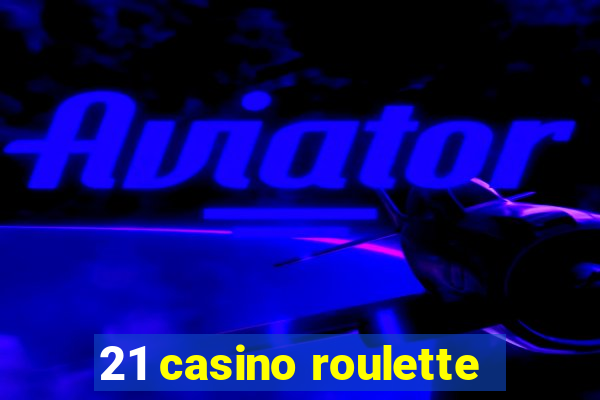 21 casino roulette