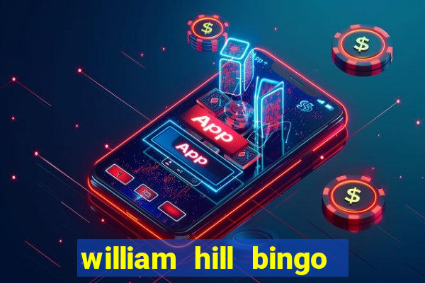 william hill bingo promo code