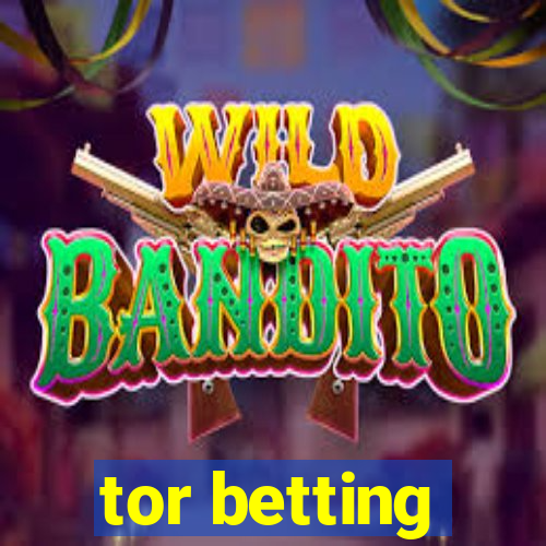 tor betting