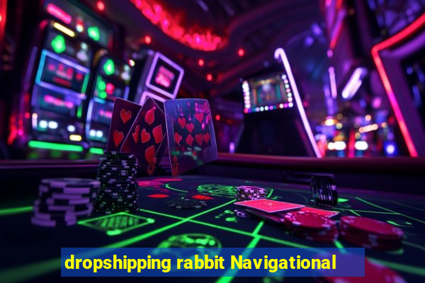 dropshipping rabbit Navigational