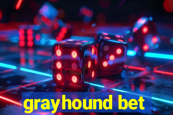 grayhound bet