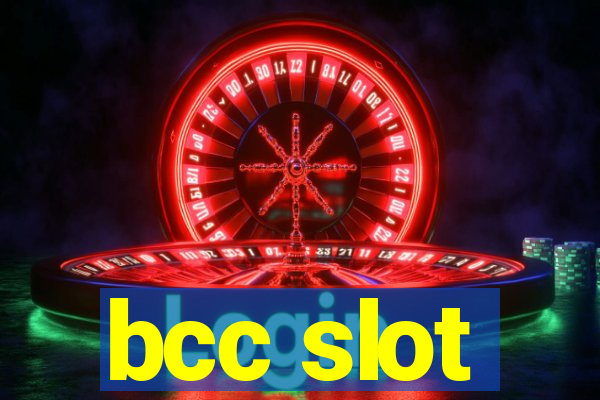 bcc slot