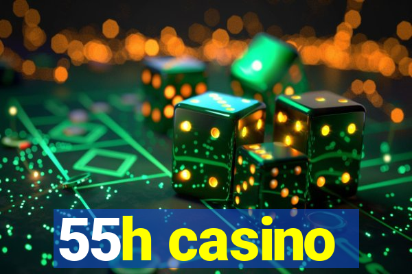 55h casino