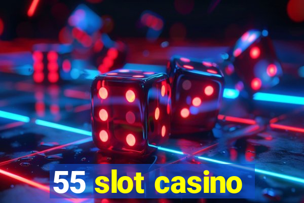 55 slot casino