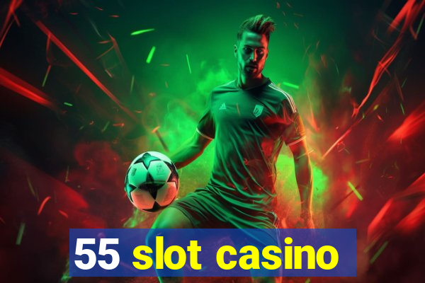 55 slot casino