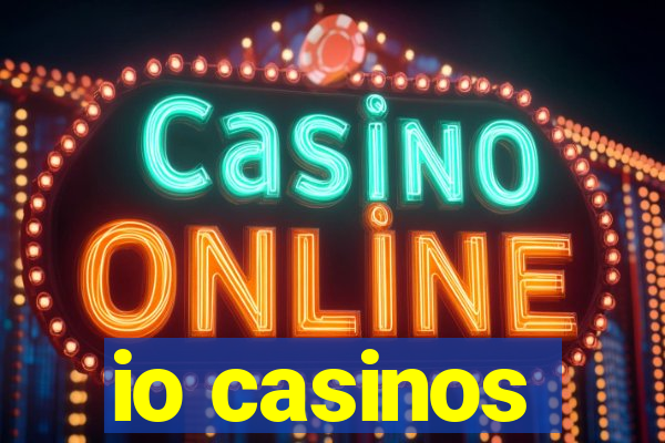 io casinos