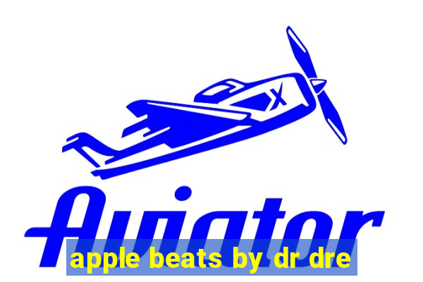 apple beats by dr dre