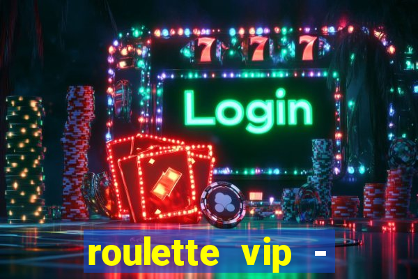 roulette vip - casino vegas