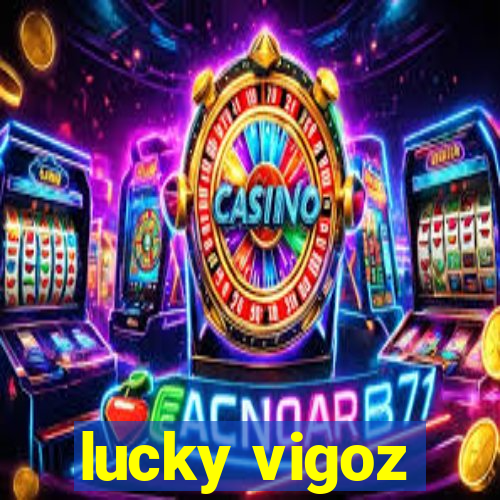 lucky vigoz