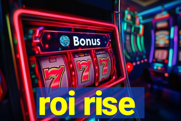 roi rise