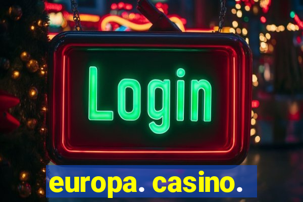 europa. casino.