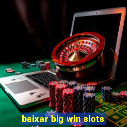 baixar big win slots