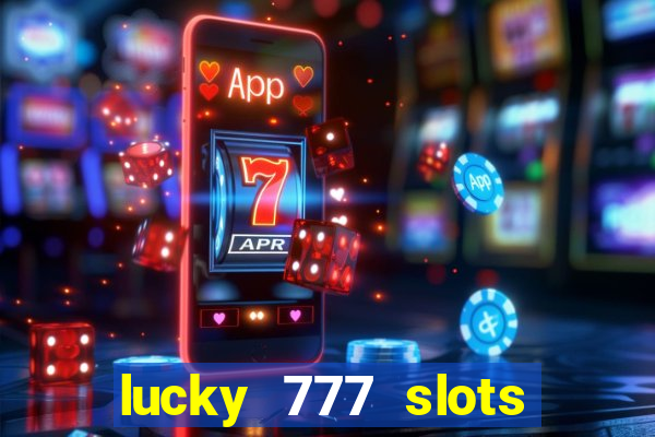 lucky 777 slots win real cash