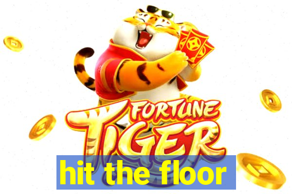 hit the floor